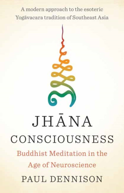 Jhana Consciousness: Buddhist Meditation in the Age of Neuroscience