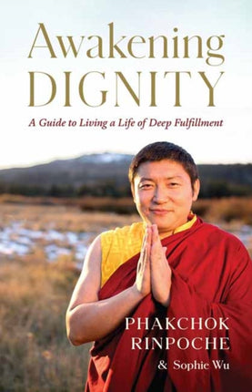 Awakening Dignity: A Guide to Living a Life of Deep Fulfillment