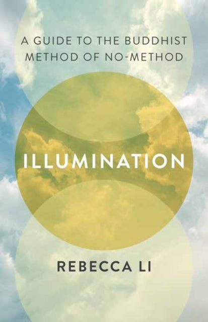 Illumination: A Guide to the Buddhist Method of No-Method