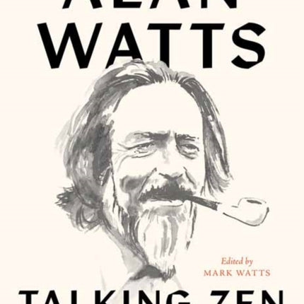 Talking Zen: Reflections on Mind, Myth, and the Magic of Life