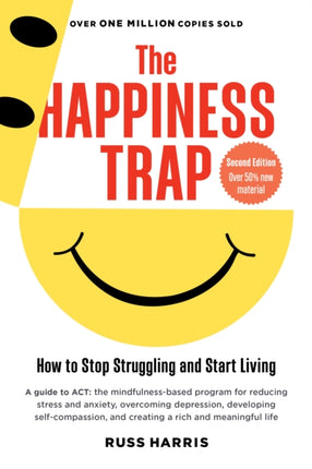 The Happiness Trap (Second Edition): How to Stop