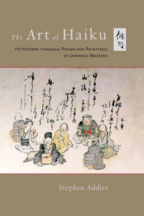 The Art of Haiku: Its History through Poems and Paintings by Japanese Masters