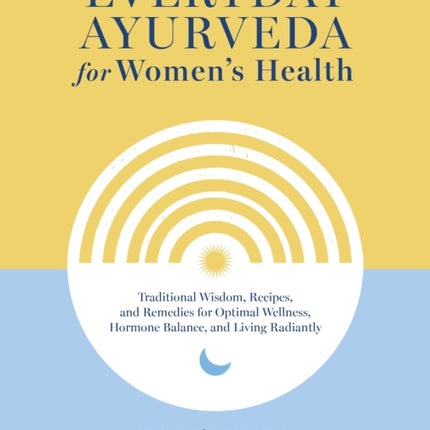 Everyday Ayurveda for Womens Health