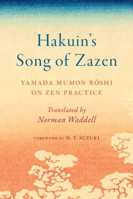 Hakuin's Song of Zazen: Yamada Mumon Roshi on Zen Practice