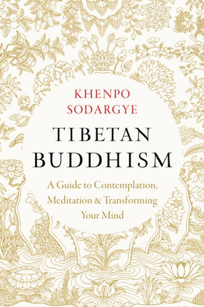 Tibetan Buddhism: A Guide to Contemplation, Meditation, and Transforming Your Mind