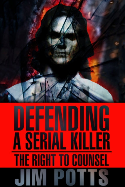 Defending A Serial Killer: The Right To Counsel