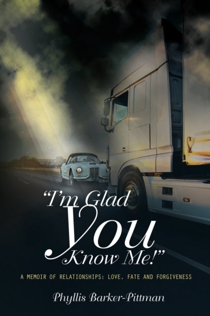 I'm Glad You Know Me! A Memoir of Relationships:
