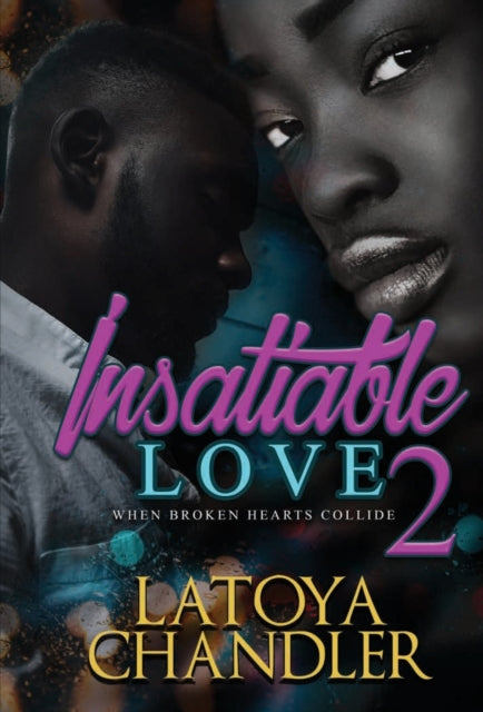 Insatiable Love 2: When Broken Hearts Collide