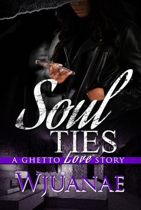 Soul Ties: A Ghetto Love Story