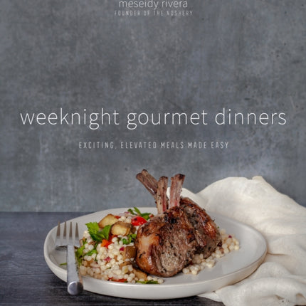 Weeknight Gourmet Dinners: Exciting, Elevated