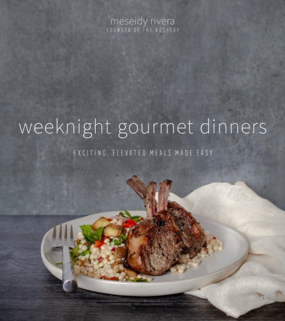 Weeknight Gourmet Dinners: Exciting, Elevated