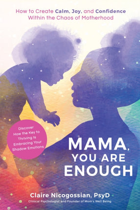 Mama, You Are Enough: How to Create Calm, Joy and