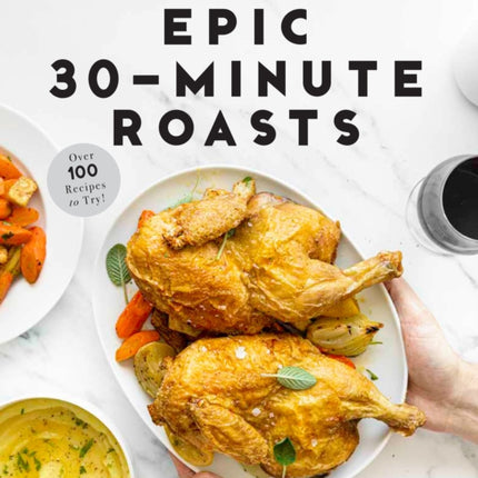 Epic 30-Minute Roasts: Incredible Hands-Off Dinners in Half the Time