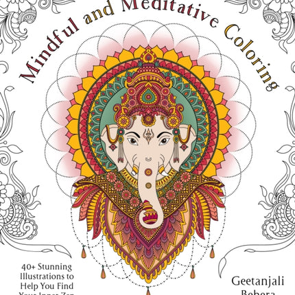 Mindful and Meditative Coloring: 40+ Stunning Illustrations to Help You Find Your Inner Zen