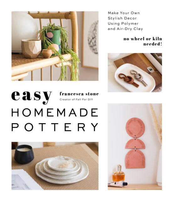 Easy Homemade Pottery: Make Your Own Stylish Decor Using Polymer and Air-Dry Clay