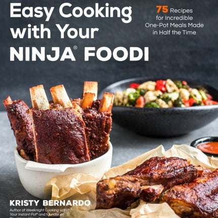 Easy Cooking with Your Ninja® Foodi: 75 Recipes for Incredible One-Pot Meals in Half the Time