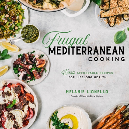 Frugal Mediterranean Cooking: Easy, Affordable Recipes for Lifelong Health