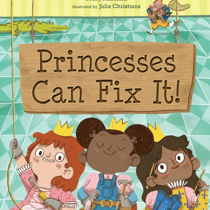 Princesses Can Fix It!