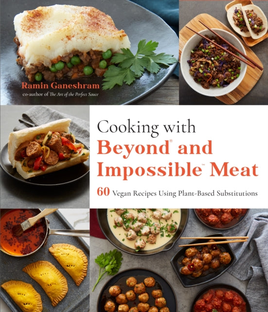 Cooking With Beyond And Impossible Meat: 60 Vegan Recipes Using Plant-Based Substitutions