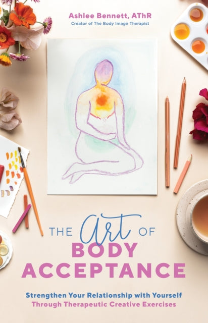 The Art Of Body Acceptance: Strengthen Your