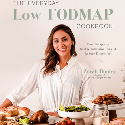 The Everyday Low-FODMAP Diet Cookbook: Easy Recipes to Reduce Discomfort and Soothe Inflammation