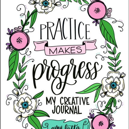 Practice Makes Progress: My Creative Journal