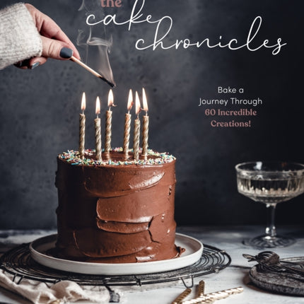 The Cake Chronicles: Bake a Journey Through 60 Incredible Creations!