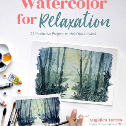 Watercolor for Relaxation: 25 Meditative Projects to Help You Unwind