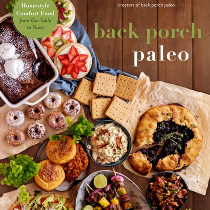 Back Porch Paleo: Homestyle Comfort Food from Our