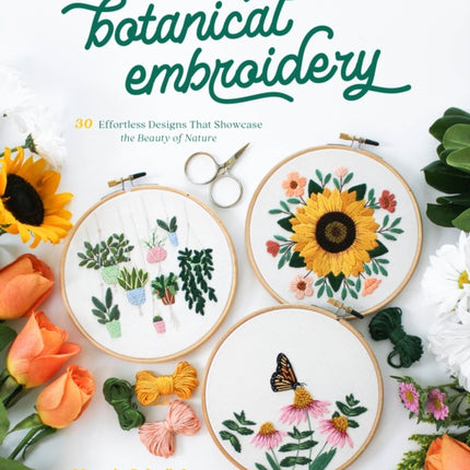 Botanical Embroidery: 30 Effortless Designs That Showcase the Beauty of Nature