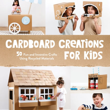 Cardboard Creations for Kids