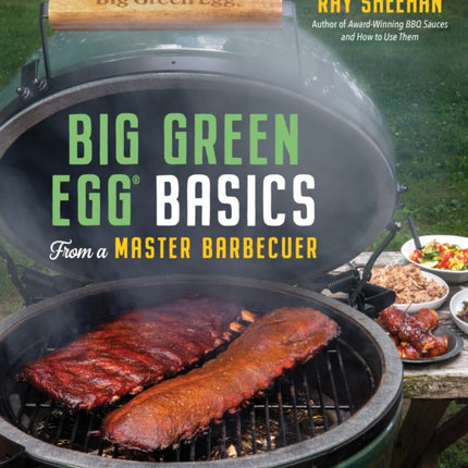 Big Green Egg Basics from a Master Barbecuer