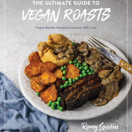 The Ultimate Guide to Vegan Roasts: Feast-Worthy Recipes Everyone Will Love