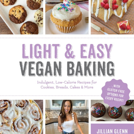 Light & Easy Vegan Baking: Indulgent, Low-Calorie Recipes for Cookies, Breads, Cakes & More