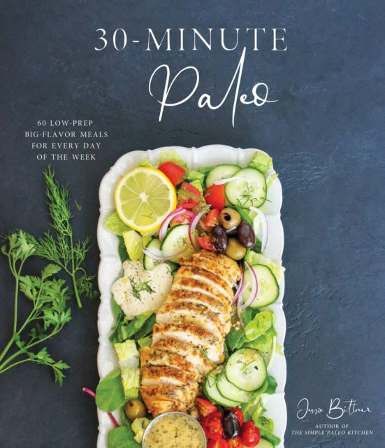 30-Minute Paleo: 60 Low-Prep, Big-Flavor Meals