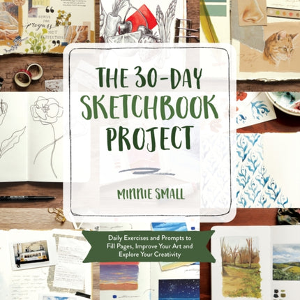 The 30-Day Sketchbook Project: Daily Exercises and Prompts to Fill Pages, Improve Your Art and Explore Your Creativity