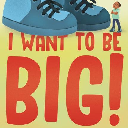 I Want to Be Big!