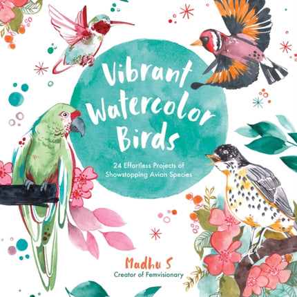 Vibrant Watercolor Birds: 24 Effortless Projects