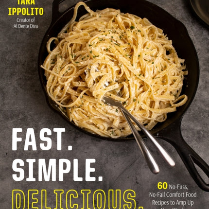 Fast. Simple. Delicious.: 60 No-Fuss, No-Fail