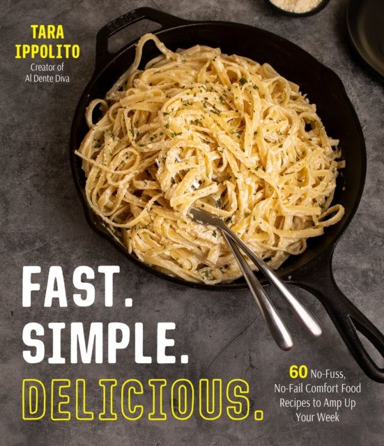 Fast. Simple. Delicious.: 60 No-Fuss, No-Fail