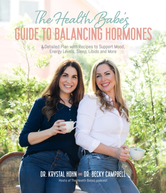 The Health Babes’ Guide to Balancing Hormones: A Detailed Plan with Recipes to Support Mood, Energy Levels, Sleep, Libido and More