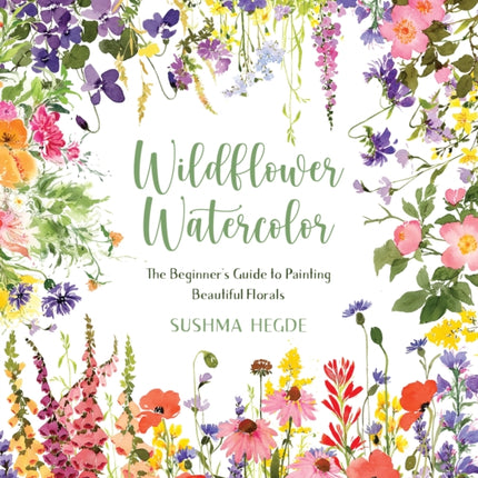 Wildflower Watercolor: The Beginner’s Guide to Painting Beautiful Florals