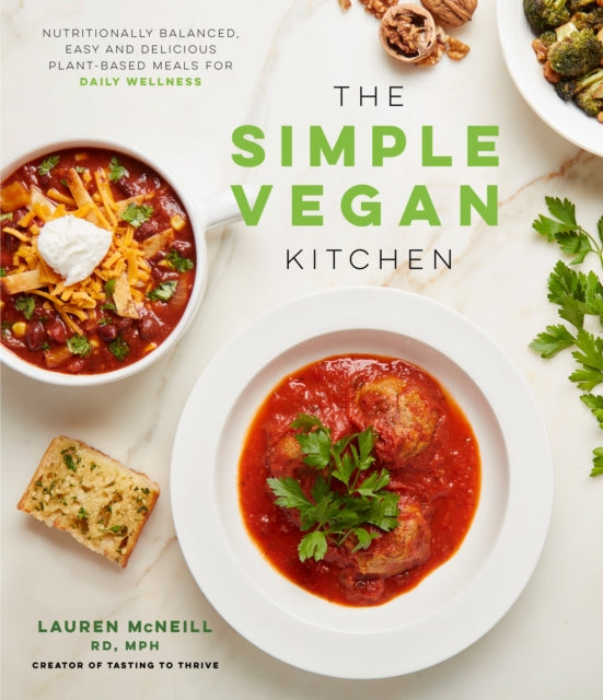 The Simple Vegan Kitchen: Nutritionally Balanced, Easy and Delicious Plant-Based Meals for Daily Wellness