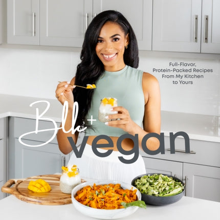 Blk + Vegan: Full-Flavor, Protein-Packed Recipes
