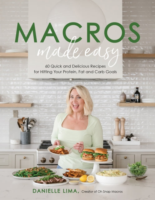 Macros Made Easy: 60 Quick and Delicious Recipes