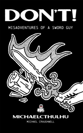 Don’t!: Misadventures of a Sword Guy