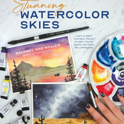 Stunning Watercolor Skies: Learn to Paint Dramatic, Vibrant Sunsets, Clouds, Storms and Night Sky Landscapes