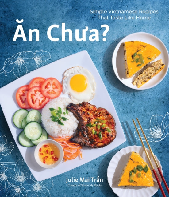 An Chua: Simple Vietnamese Recipes That Taste