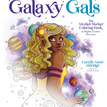 Galaxy Gals: An Alcohol Marker Coloring Book of Mighty Cosmic Heroines