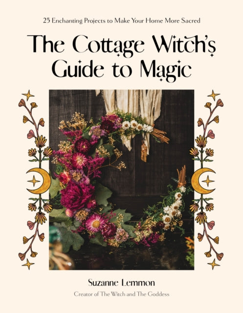 The Cottage Witchs Guide to Magic